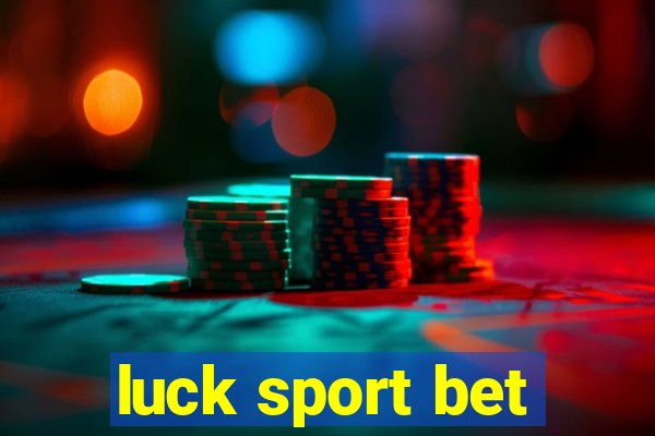 luck sport bet